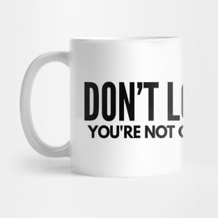 Don’t Look Back You’re Not Going That Way - Motivational Words Mug